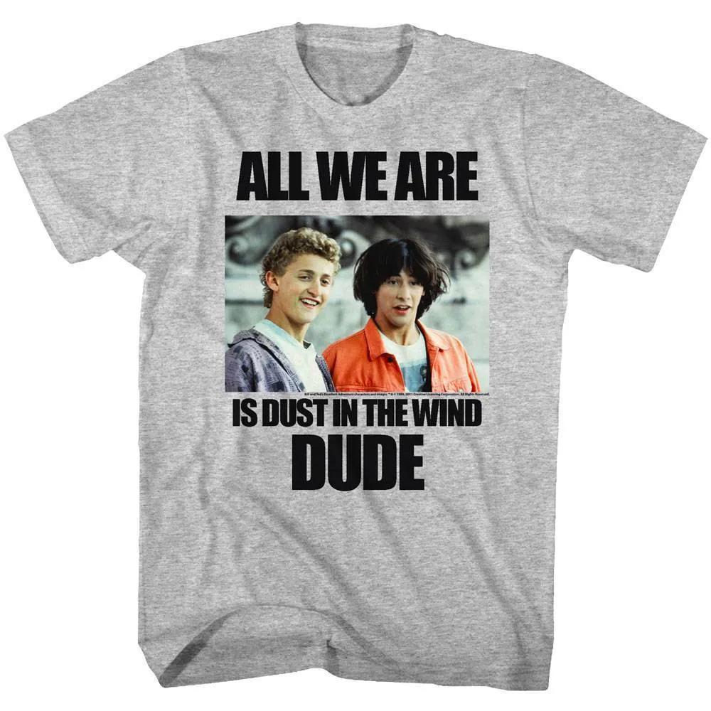 Bill And Ted Dust In The Wind Shirt, Funny Movie Quote Unisex Graphic Tee 05